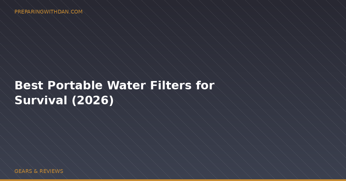 Best Portable Water Filters for Survival (2026)