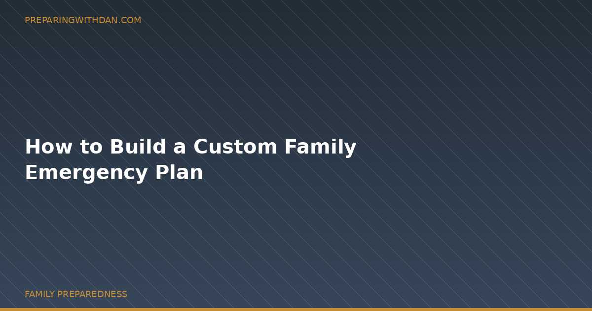 How to Build a Custom Family Emergency Plan