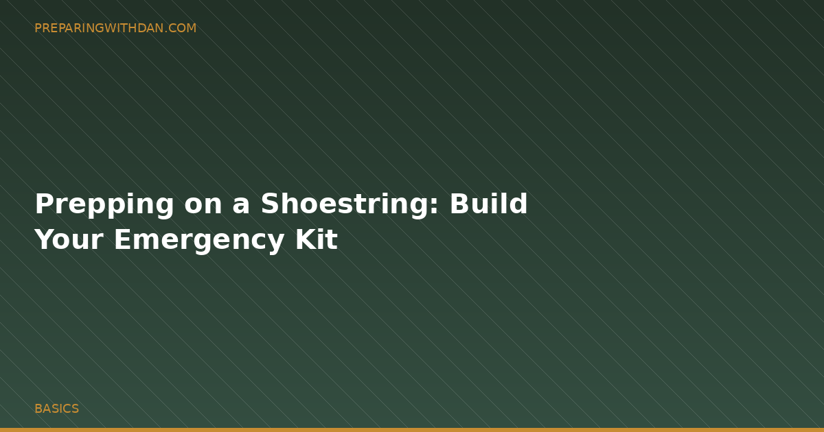 Prepping on a Shoestring: Build Your Emergency Kit